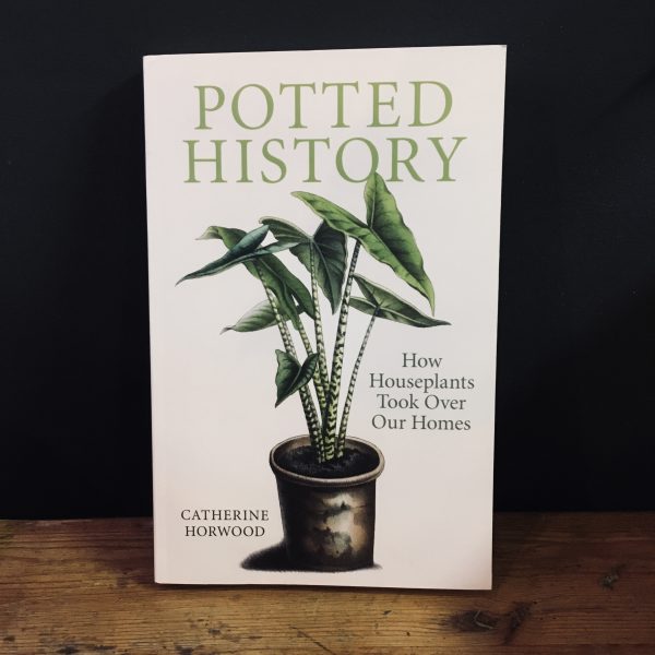Potted History by Catherine Horwood